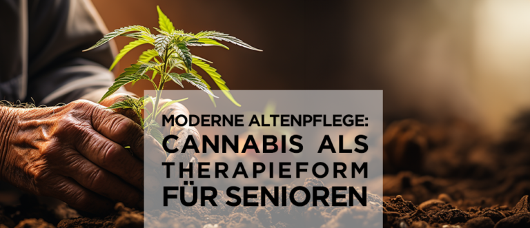 Moderne Altenpflege: Cannabis als Therapieform für Senioren